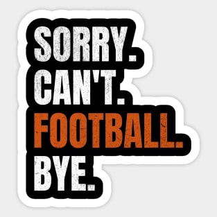 Sorry Can’t Football Bye Sticker